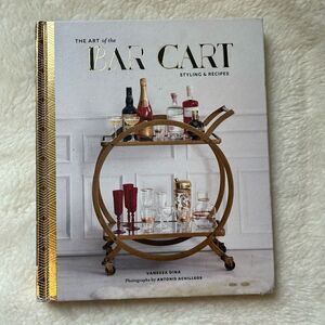 The Art of the Bar Cart: Styling & Recipes Book by Vanessa Dina